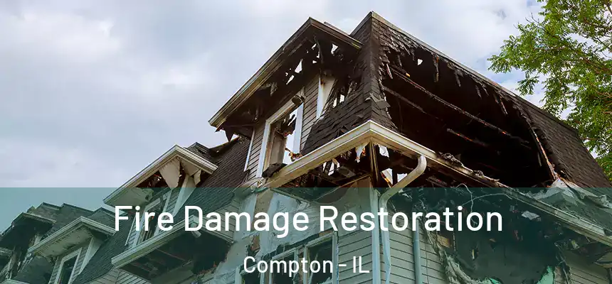  Fire Damage Restoration Compton - IL
