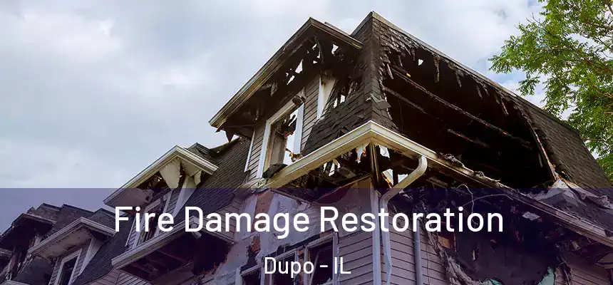 Fire Damage Restoration Dupo - IL