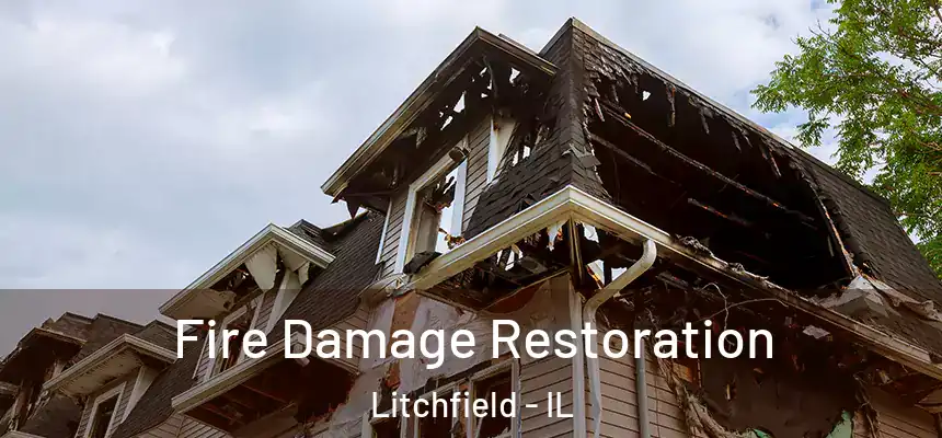 Fire Damage Restoration Litchfield - IL