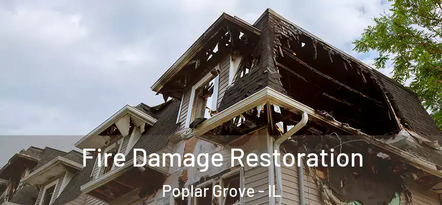  Fire Damage Restoration Poplar Grove - IL