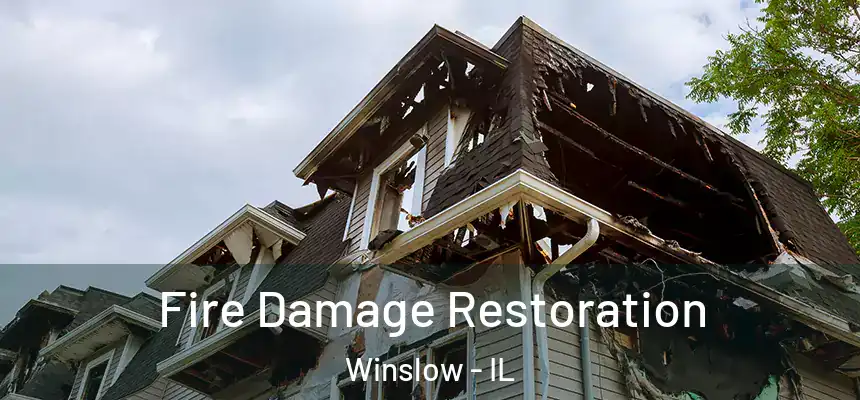  Fire Damage Restoration Winslow - IL