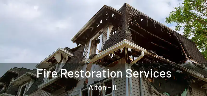 Fire Restoration Services Alton - IL