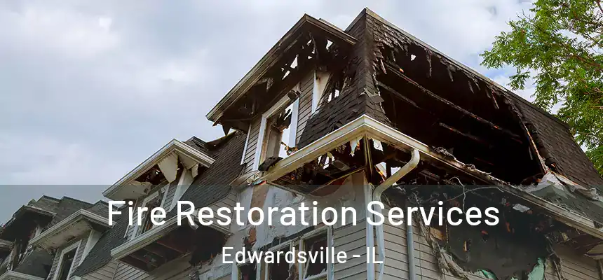  Fire Restoration Services Edwardsville - IL