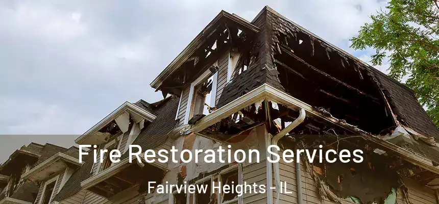 Fire Restoration Services Fairview Heights - IL
