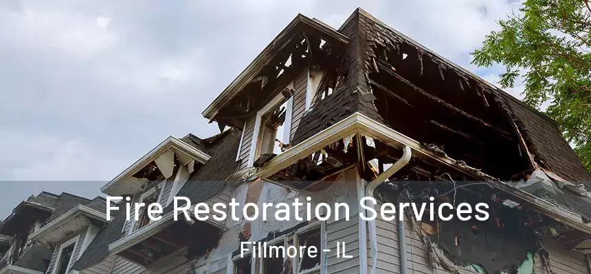 Fire Restoration Services Fillmore - IL