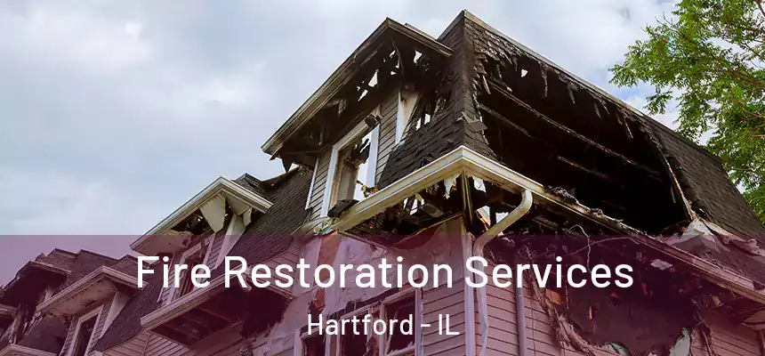  Fire Restoration Services Hartford - IL
