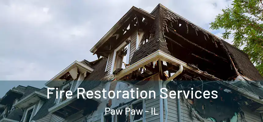  Fire Restoration Services Paw Paw - IL