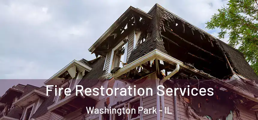  Fire Restoration Services Washington Park - IL