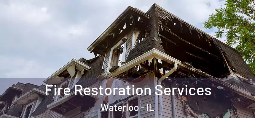  Fire Restoration Services Waterloo - IL