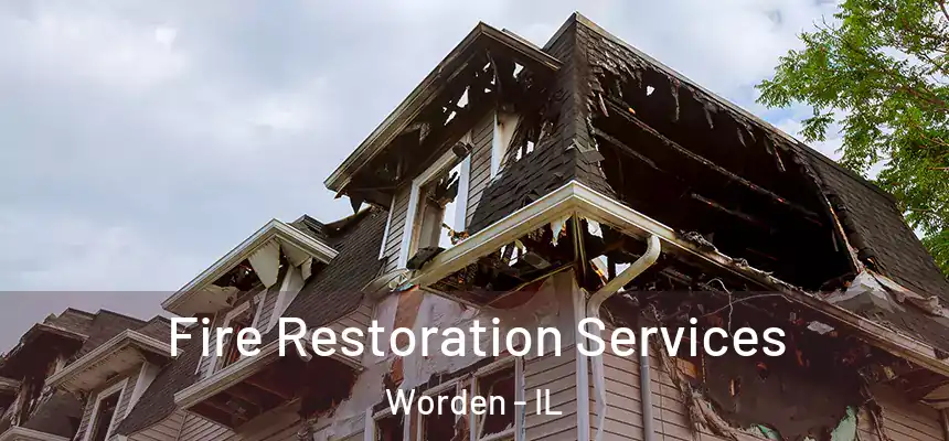 Fire Restoration Services Worden - IL