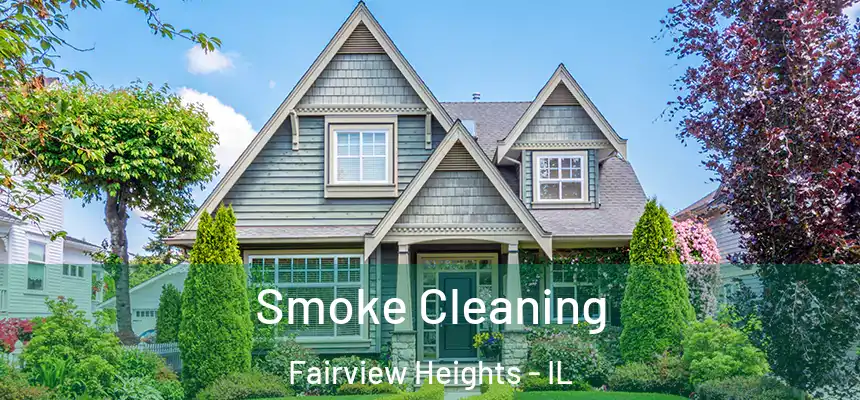 Smoke Cleaning Fairview Heights - IL