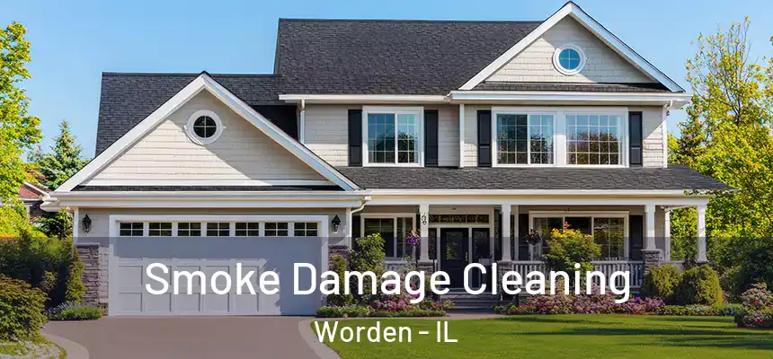Smoke Damage Cleaning Worden - IL